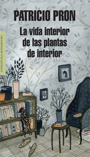 La vida interior de las plantas de interior, de Patricio Pron