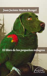 El libro de los pequeños milagros de Juan Jacinto Muñoz Rengel