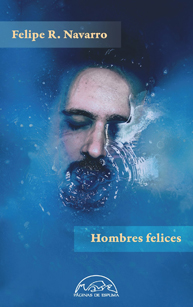 'Hombres felices', de Felipe R. Navarro